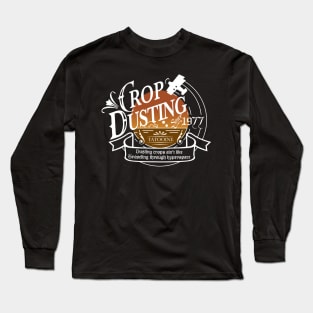 CROP DUSTING Since 1977 Long Sleeve T-Shirt